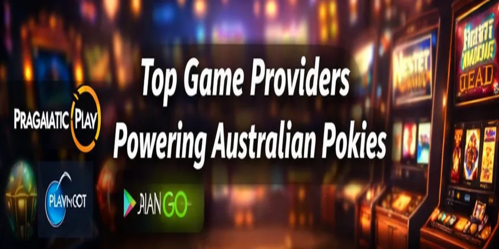 Top Game Providers Powering Australian Pokies